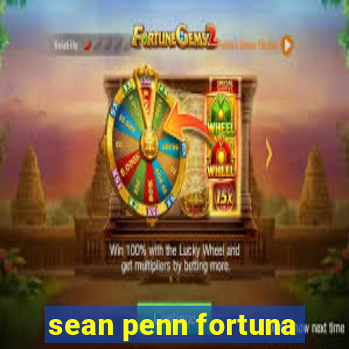 sean penn fortuna